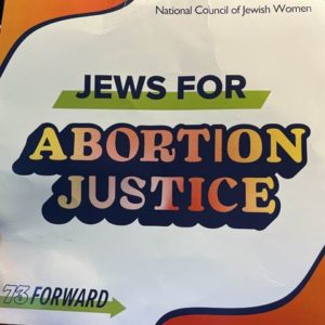 Color sign that reads "National Council of Jewish Women / Jews for Abortion Justice / [...]73Forward""
