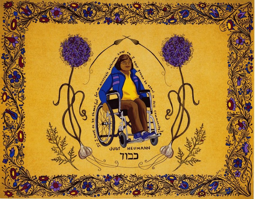 A 2-D print featuring Judy Heumann in a wheelchair, on a yellow background, framed on each side by purple blossoms and bulbs of a garlic plant, with a floral patterned border. Surrounding Heumann's figure is the text: "If I have to be thankful for an accessible bathroom, how am I ever gonna be equal in this community?" Below the figure in Hebrew is the text: "Honor/Respect."